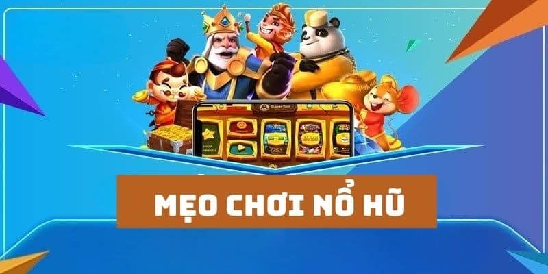 Mẹo chơi nổ hũ Wibo88 giúp tăng tỷ lệ thắng lớn Mẹo chơi nổ hũ phương pháp tính toán