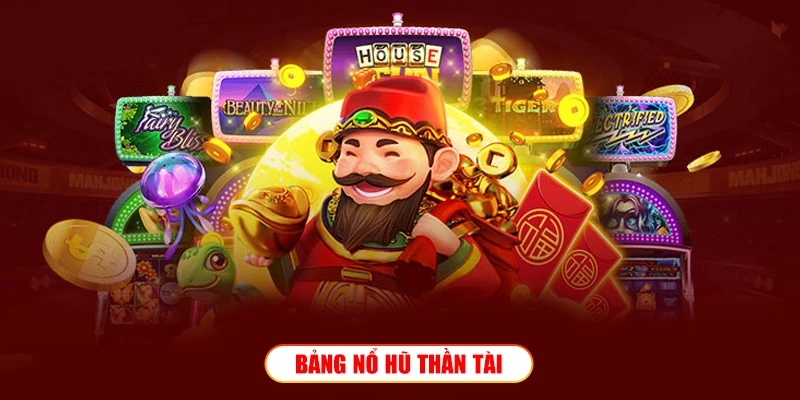 Bảng nổ hũ Thần Tài