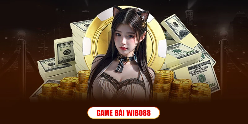 Game bài Wibo88 – Sảnh sát phạt thực thụ cho anh em bài thủ Game bài Wibo88 – Sảnh sát phạt thực thụ cho anh em bài thủ