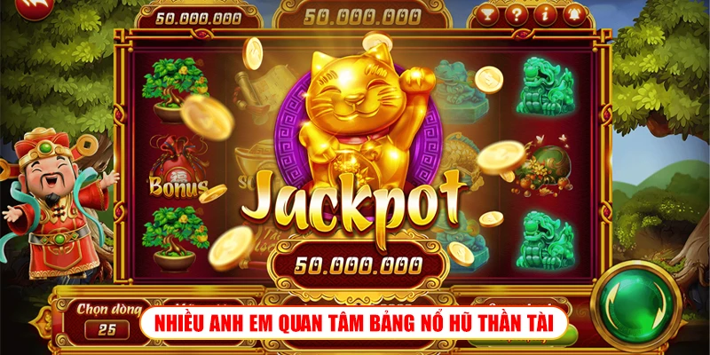 NHIỀU ANH EM QUAN TÂM BẢNG NỔ HŨ THẦN TÀI