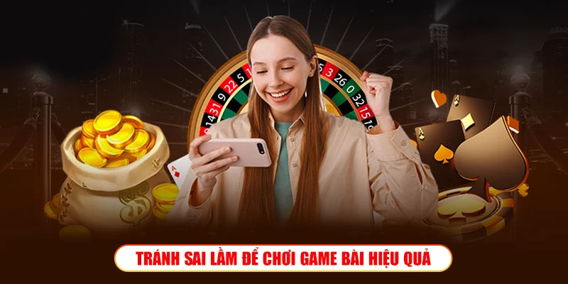 Game bài Wibo88 – Sảnh sát phạt thực thụ cho anh em bài thủ TRÁNH SAI LẦM ĐỂ CHƠI GAME BÀI HIỆU QUẢ